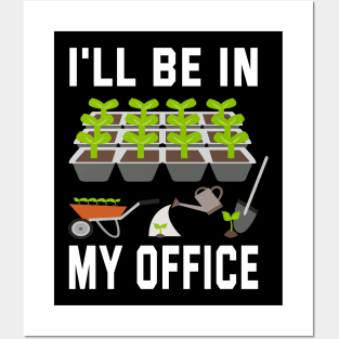 I'll Be In My Office Garden Posters and Art